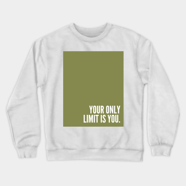 Green Your Only Limit Is You Crewneck Sweatshirt by April Twenty Fourth